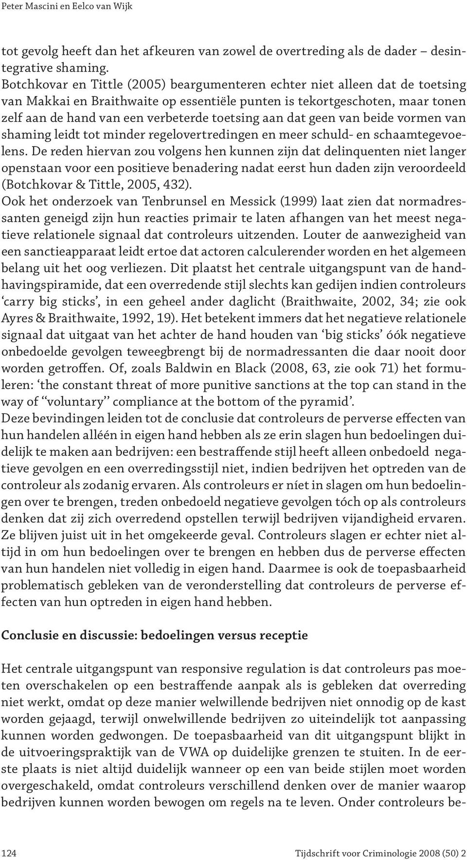 toetsing aan dat geen van beide vormen van shaming leidt tot minder regelovertredingen en meer schuld- en schaamtegevoelens.