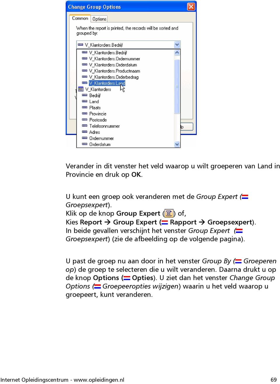 In beide gevallen verschijnt het venster Group Expert ( Groepsexpert) (zie de afbeelding op de volgende pagina).