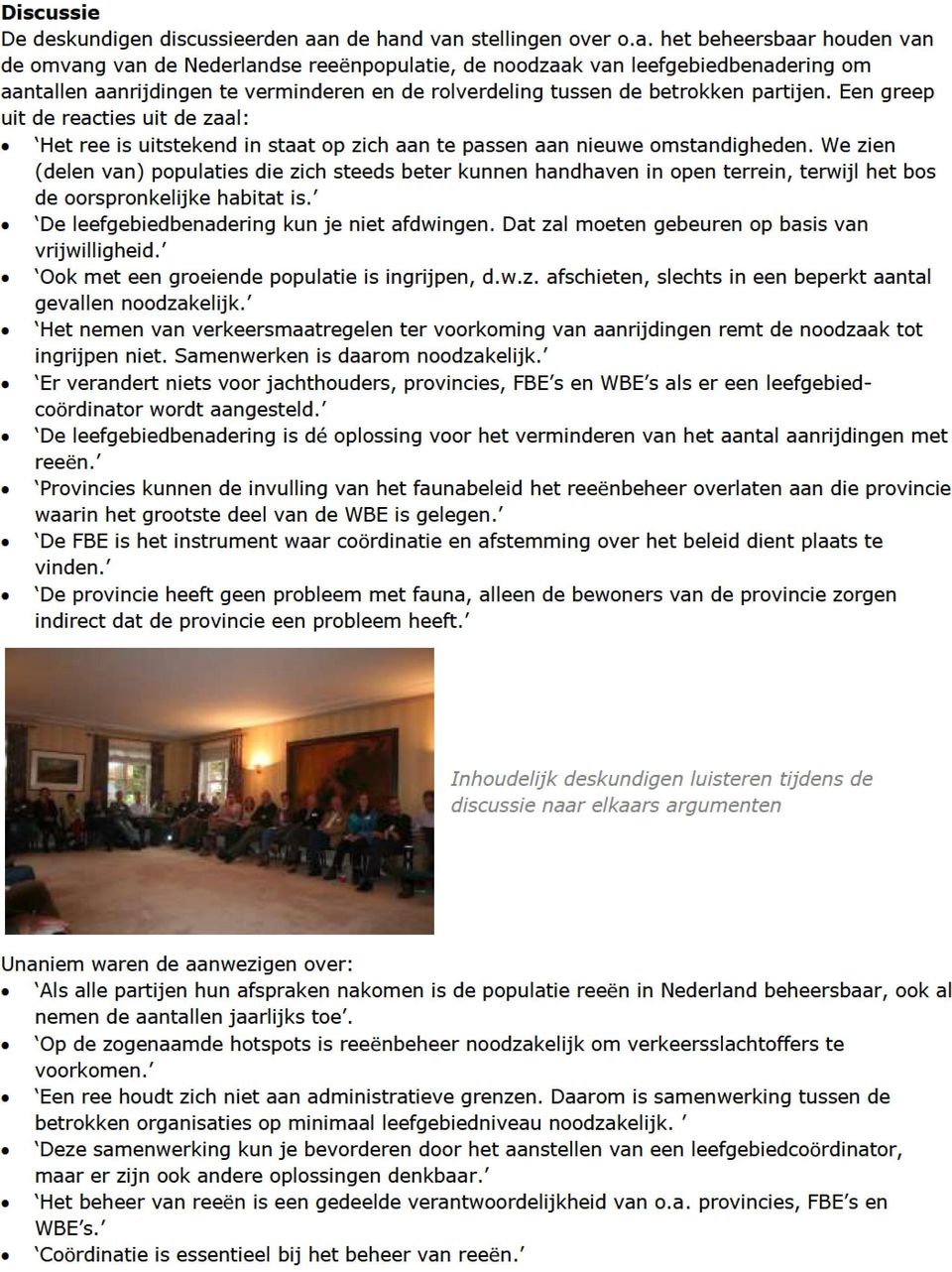 eengreep uitdereactiesuitdezaal: Hetreeisuitstekendinstaatopzichaantepassenaannieuweomstandigheden.