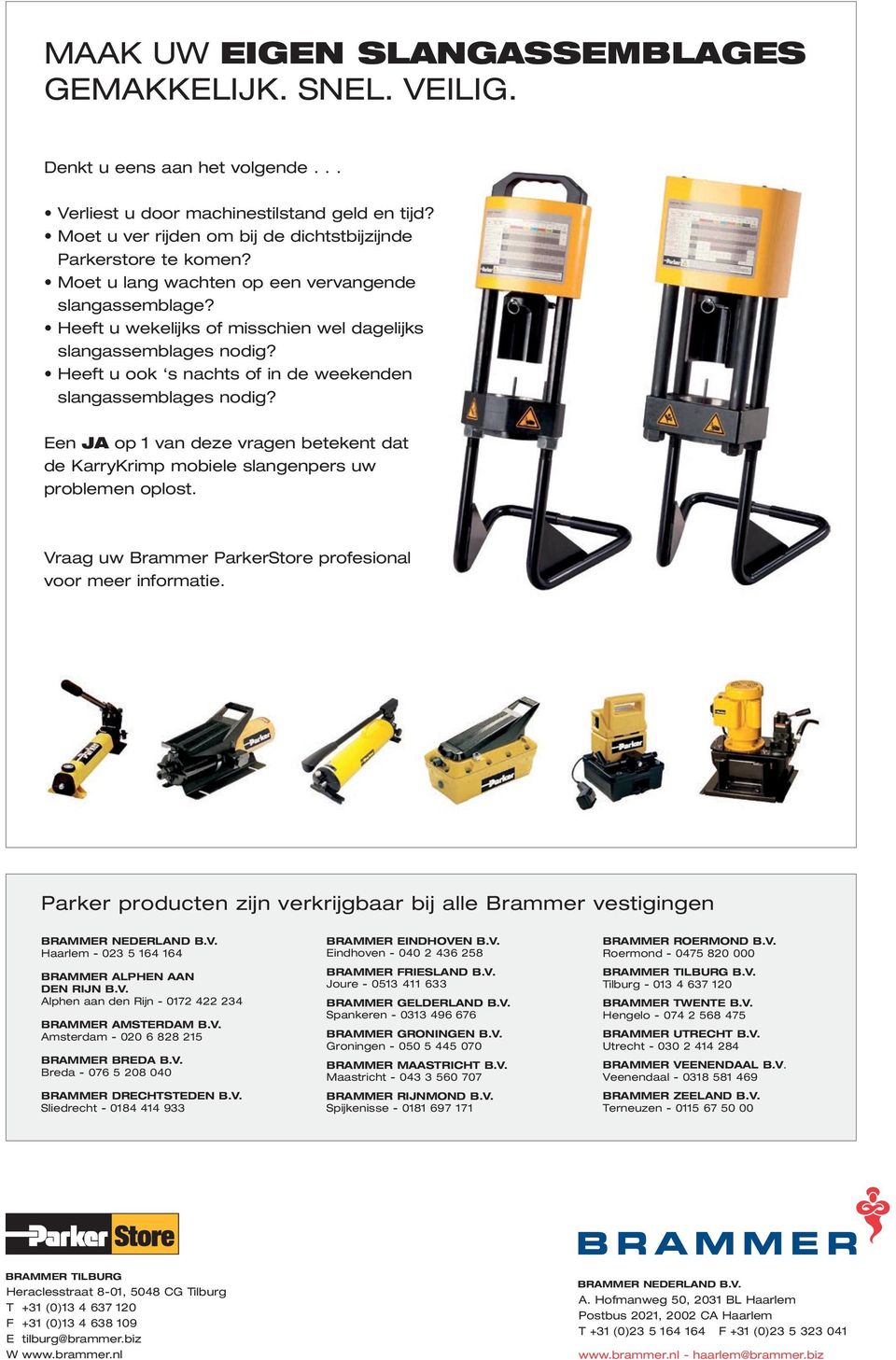 Heeft u ook s nachts of in de weekenden slangassemblages nodig? Een JA op 1 van deze vragen betekent dat de KarryKrimp mobiele slangenpers uw problemen oplost.