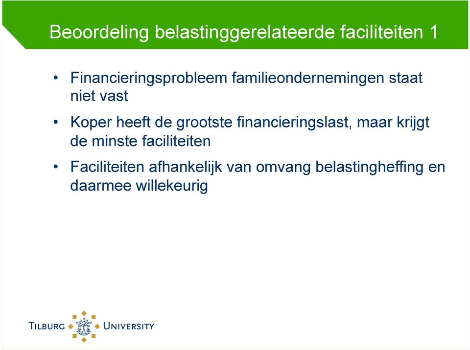 heeft de grootste financieringslast, maar krijgt de minste