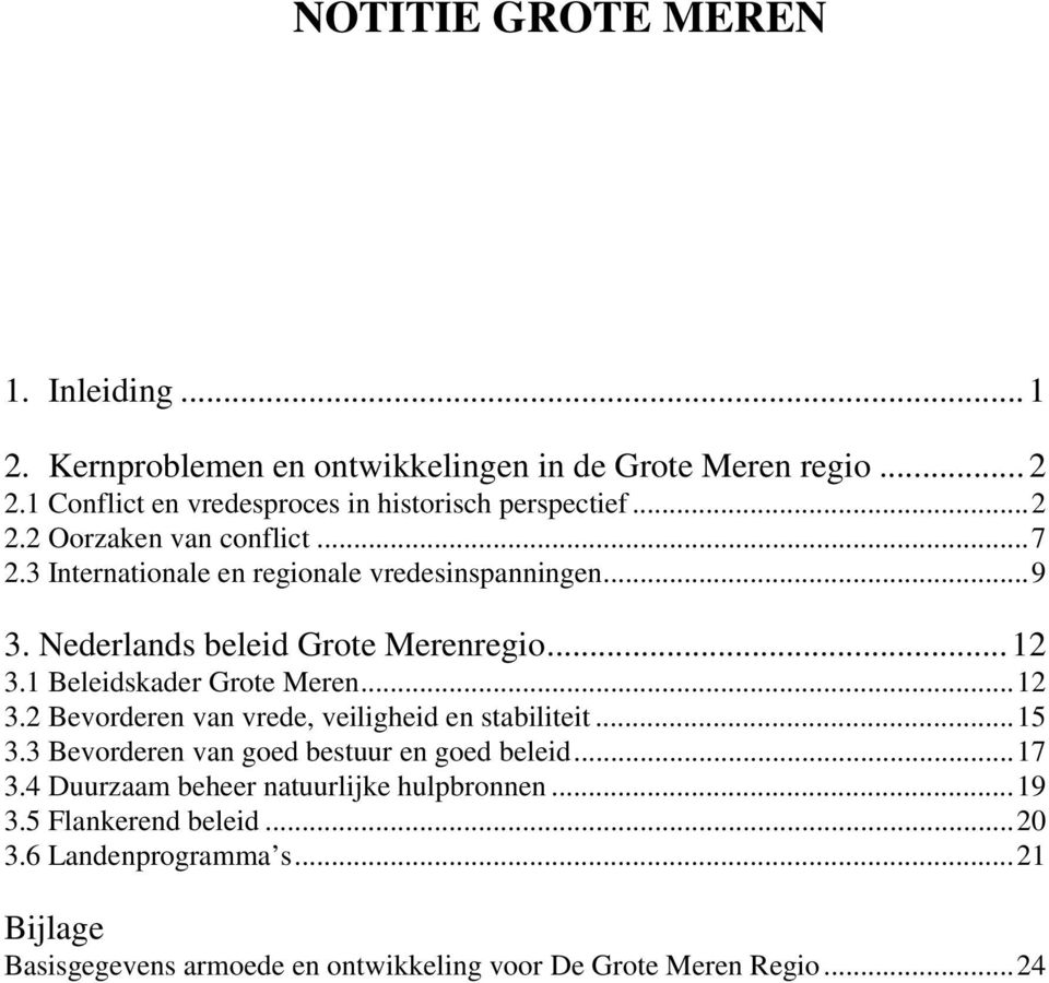 Nederlands beleid Grote Merenregio...12 3.1 Beleidskader Grote Meren...12 3.2 Bevorderen van vrede, veiligheid en stabiliteit...15 3.