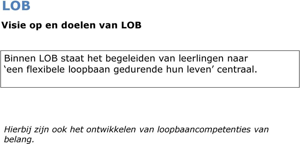 loopbaan gedurende hun leven centraal.