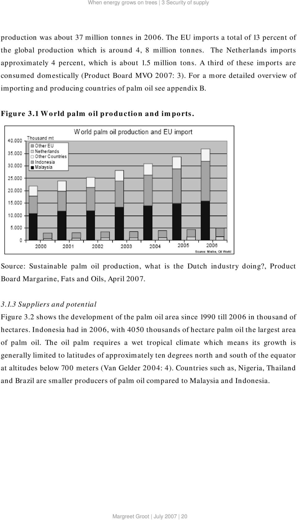For a more detailed overview of importing and producing countries of palm oil see appendix B. Figure 3.1 World palm oil production and imports.