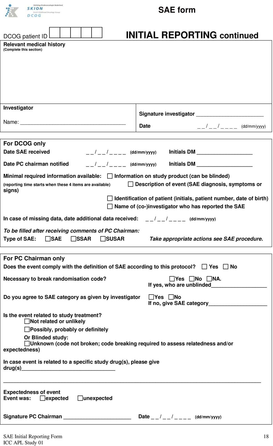 on study product (can be blinded) Description of event (SAE diagnosis, symptoms or Identification of patient (initials, patient number, date of birth) Name of (co-)investigator who has reported the