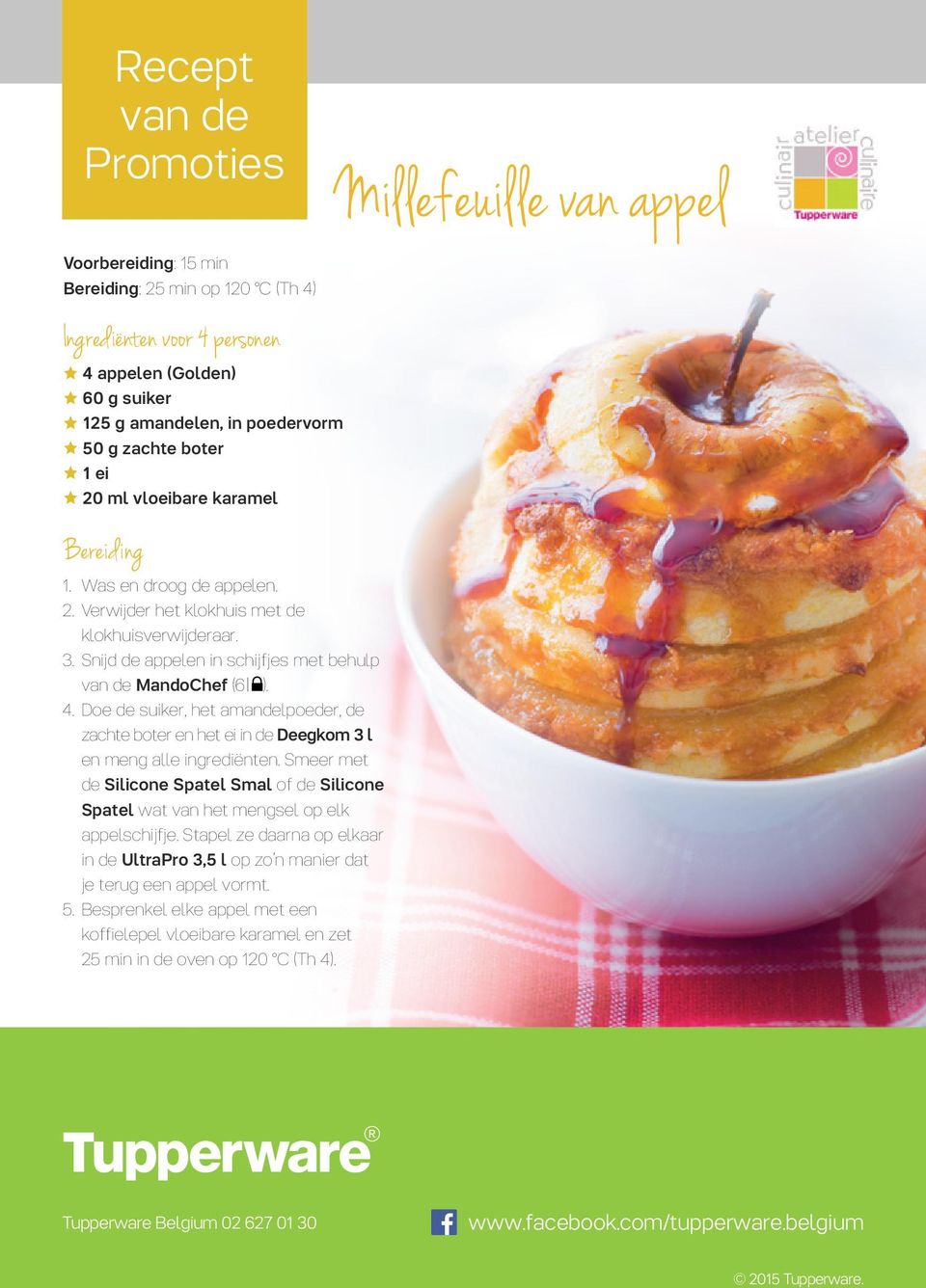 Snijd de appelen in schijfjes met behulp van de MandoChef (6 ). 4. Doe de suiker, het amandelpoeder, de zachte boter en het ei in de Deegkom 3 l en meng alle ingrediënten.