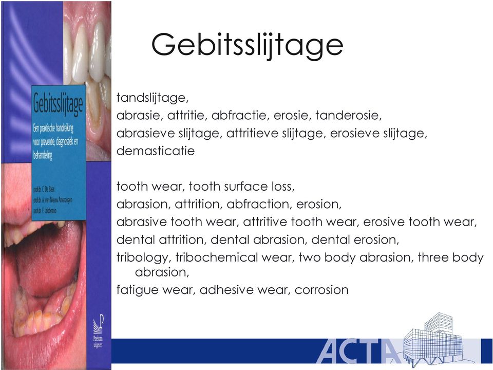 erosion, abrasive tooth wear, attritive tooth wear, erosive tooth wear, dental attrition, dental abrasion,