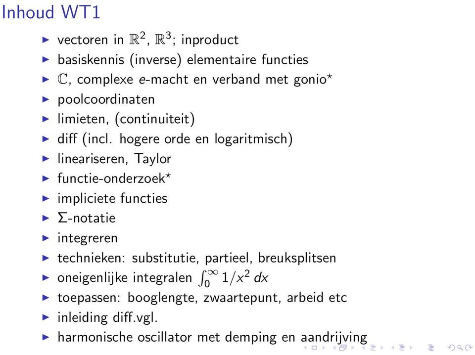 hogere orde en logaritmisch) lineariseren, Taylor functie-onderzoek impliciete functies Σ-notatie integreren technieken: