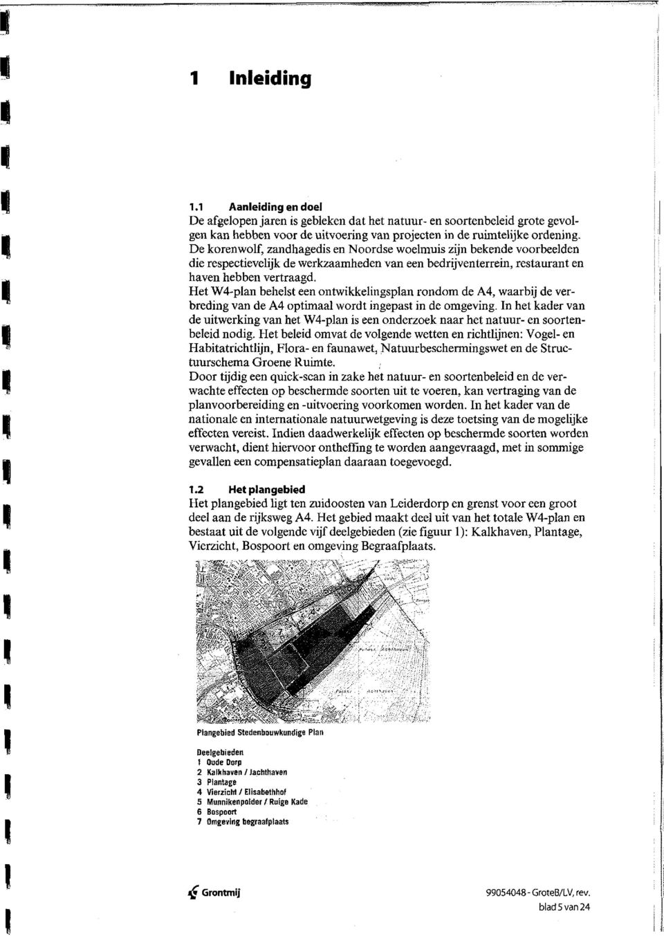 Het W4-plan behelst een ontwikkelingsplan rondom de A4, waarbij de verbreding van de A4 optimaal wordt ingepast in de omgeving.