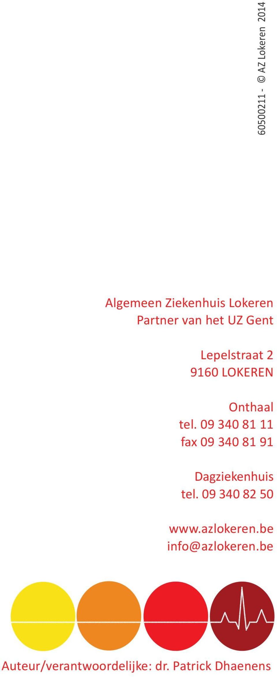 09 340 81 11 fax 09 340 81 91 Dagziekenhuis tel. 09 340 82 50 www.