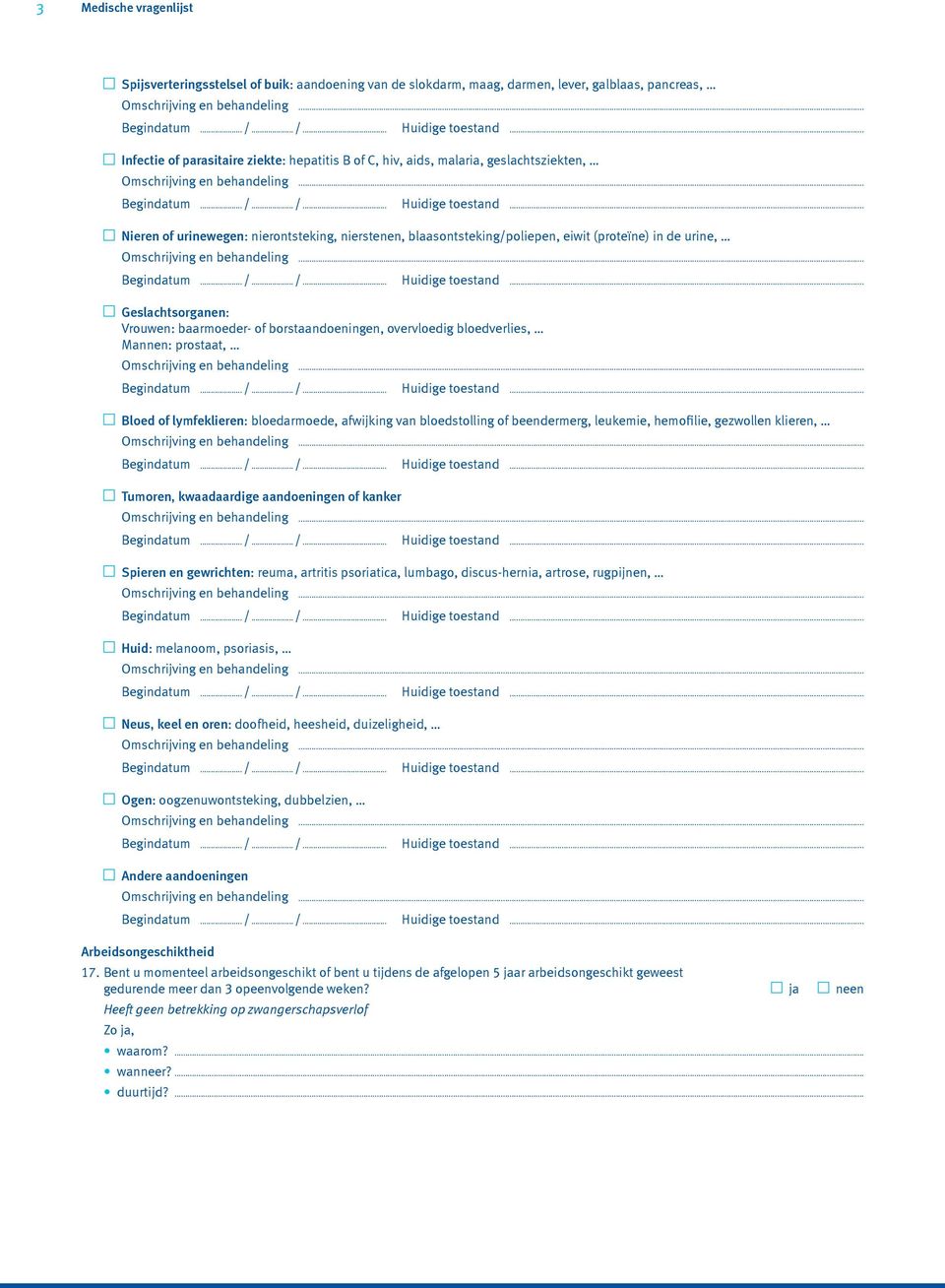 prostaat, Bloed of lymfeklieren: bloedarmoede, afwijking van bloedstolling of beendermerg, leukemie, hemofilie, gezwollen klieren, Tumoren, kwaadaardige aandoeningen of kanker Spieren en gewrichten: