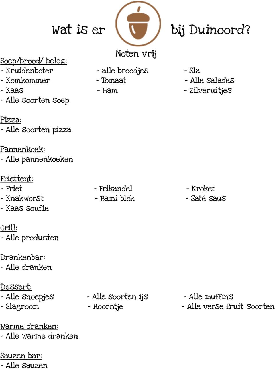 Frikandel - Kroket - Knakworst - Bami blok - Saté saus - Kaas soufle - Alle snoepjes