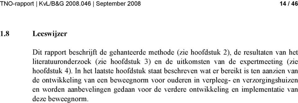 hoofdstuk 3) en de uitkomsten van de expertmeeting (zie hoofdstuk 4).