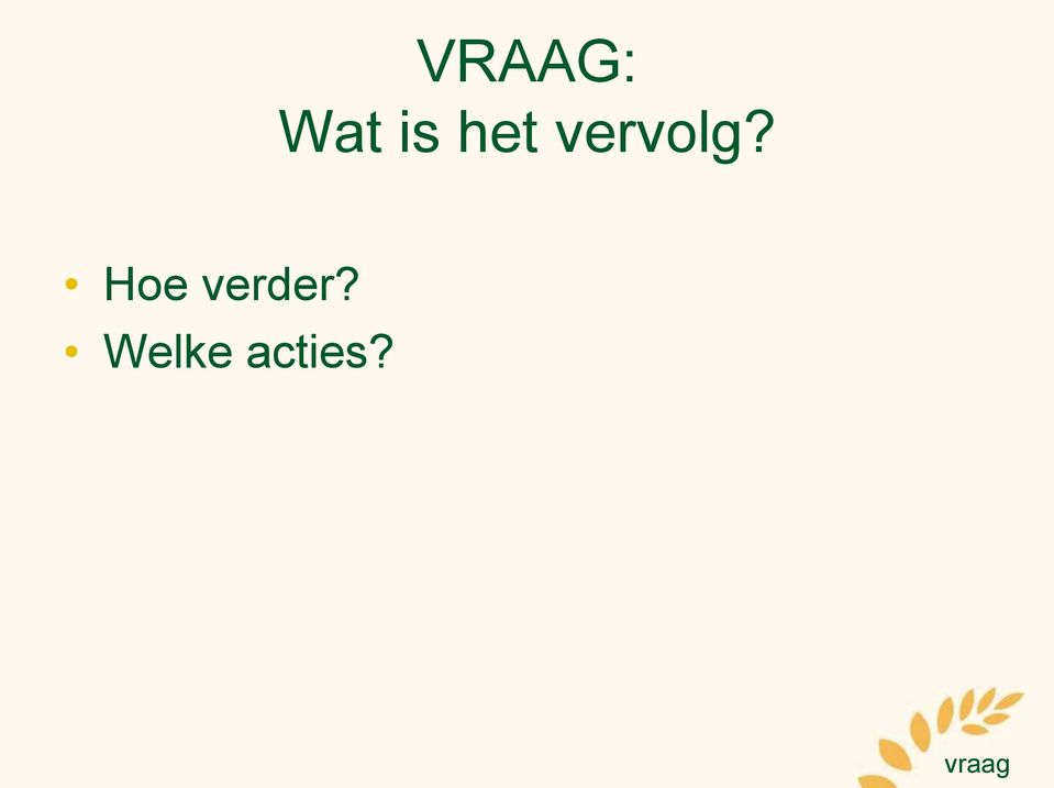 Hoe verder?