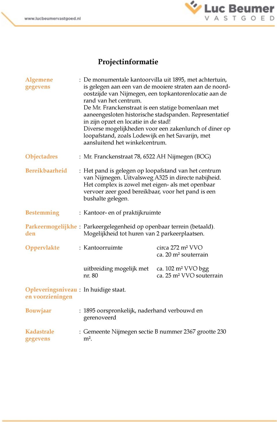 Representatief in zijn opzet en locatie in de stad! Diverse mogelijkheden voor een zakenlunch of diner op loopafstand, zoals Lodewijk en het Savarijn, met aansluitend het winkelcentrum. : Mr.