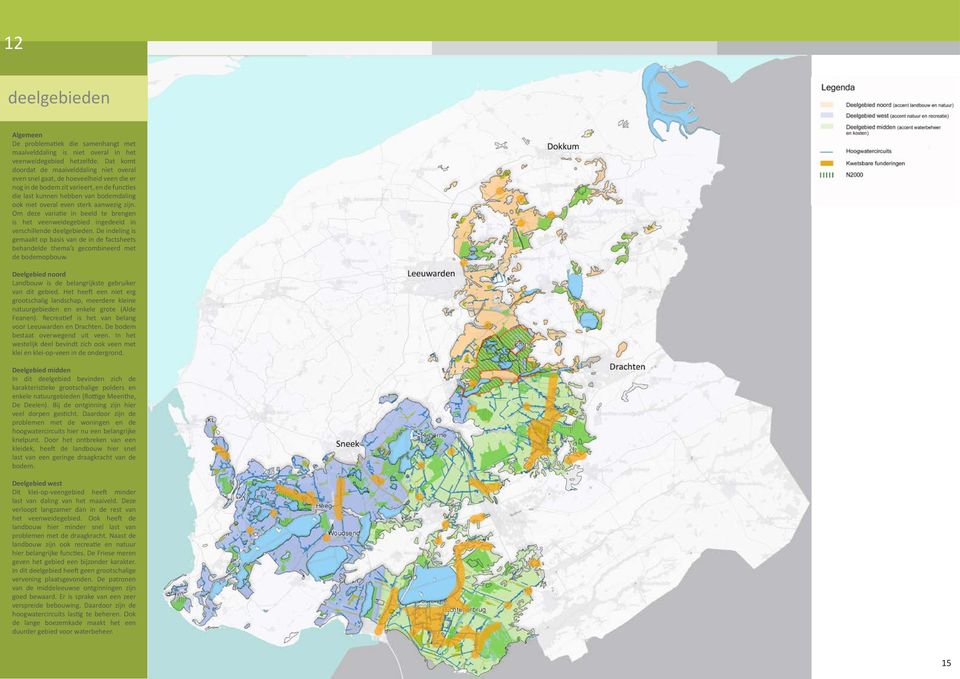 sterk aanwezig zijn. Om deze variatie in beeld te brengen is het veenweidegebied ingedeeld in verschillende deelgebieden.