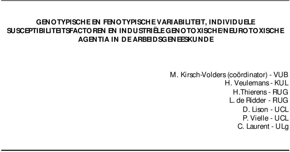 AGENTIA IN DE ARBEIDSGENEESKUNDE M. Kirsch-Volders (coördinator) - VUB H.