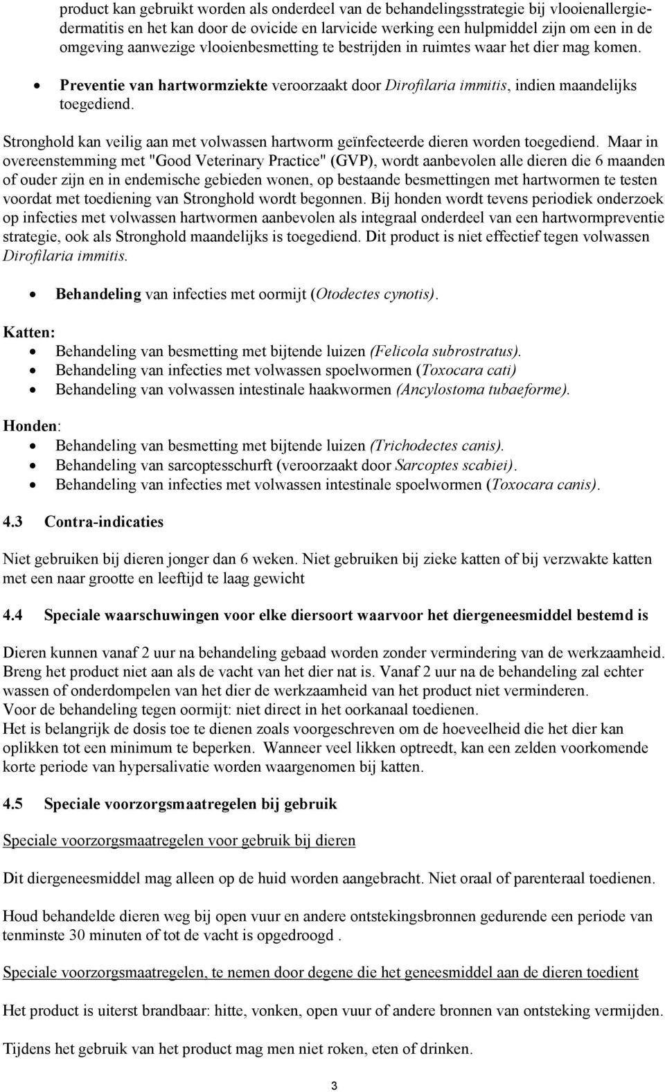 Stronghold kan veilig aan met volwassen hartworm geïnfecteerde dieren worden toegediend.