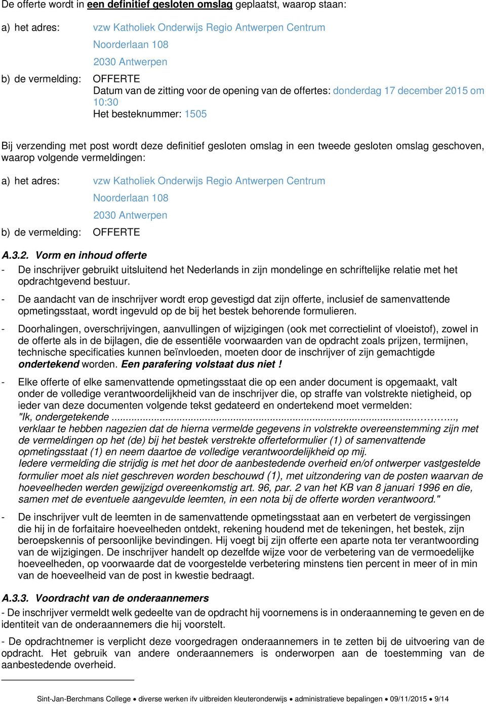 omslag geschoven, waarop volgende vermeldingen: a) het adres: vzw Katholiek Onderwijs Regio Antwerpen Centrum Noorderlaan 108 20