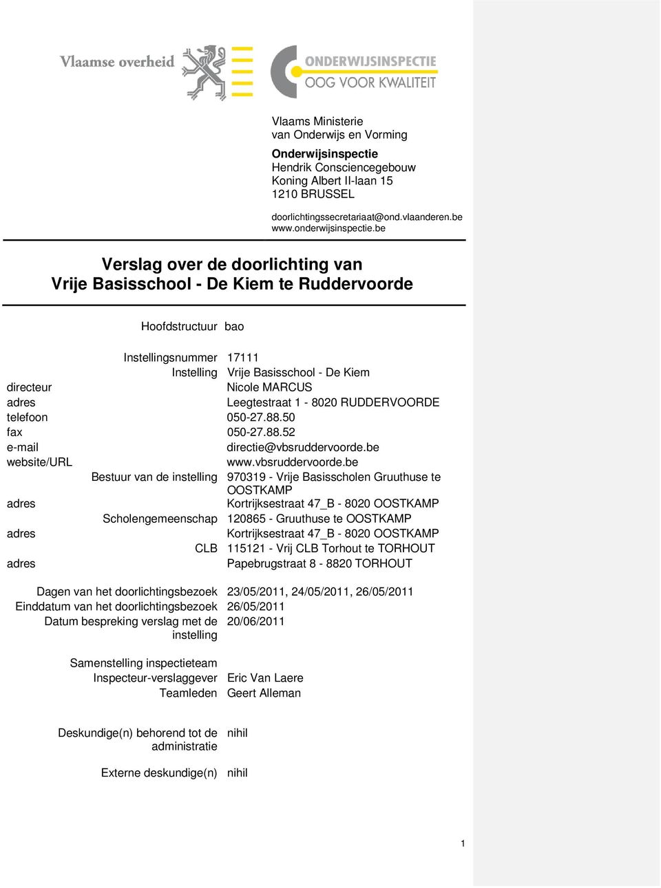 Leegtestraat 1-8020 RUDDERVOORDE telefoon 050-27.88.50 fax 050-27.88.52 e-mail directie@vbsruddervoorde.