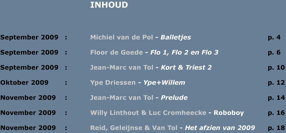6 Jean-Marc van Tol - Kort & Triest 2 p. 10 Ype Driessen - Ype+Willem p.