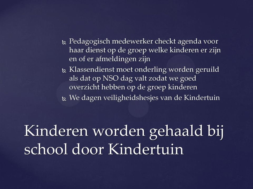 dat op NSO dag valt zodat we goed overzicht hebben op de groep kinderen We dagen