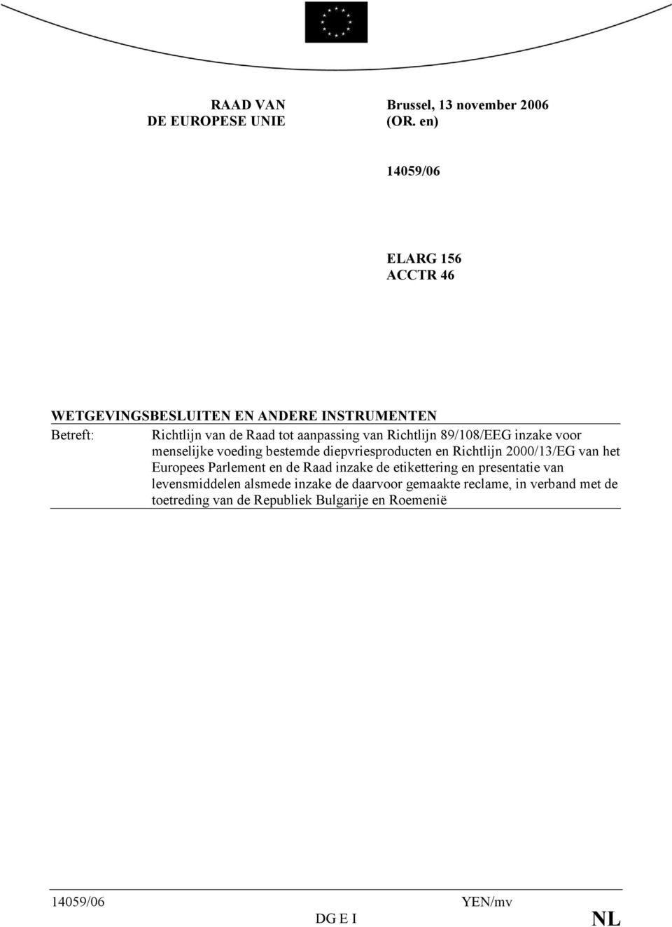 Richtlijn 89/108/EEG inzake voor menselijke voeding bestemde diepvriesproducten en Richtlijn 2000/13/EG van het Europees