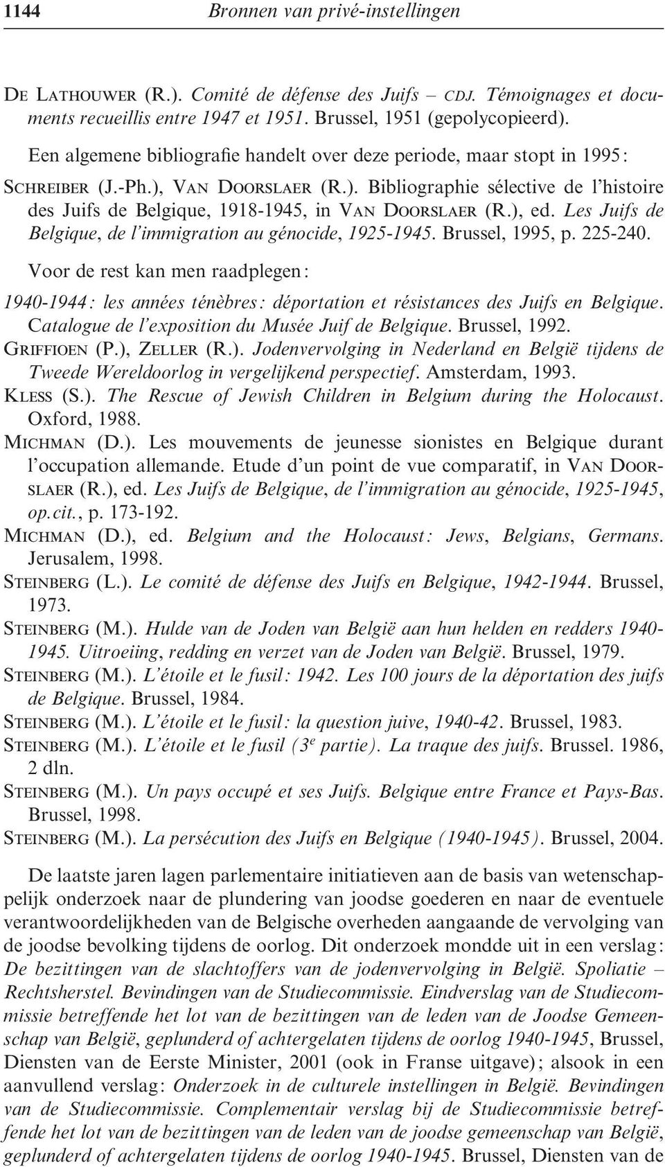 ), ed. Les Juifs de Belgique, de l immigration au génocide, 1925-1945. Brussel, 1995, p. 225-240.