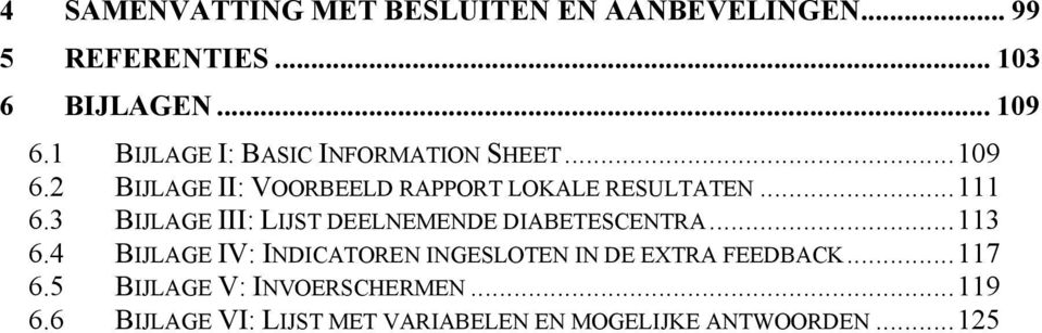 3 BIJLAGE III: LIJST DEELNEMENDE DIABETESCENTRA...113 6.