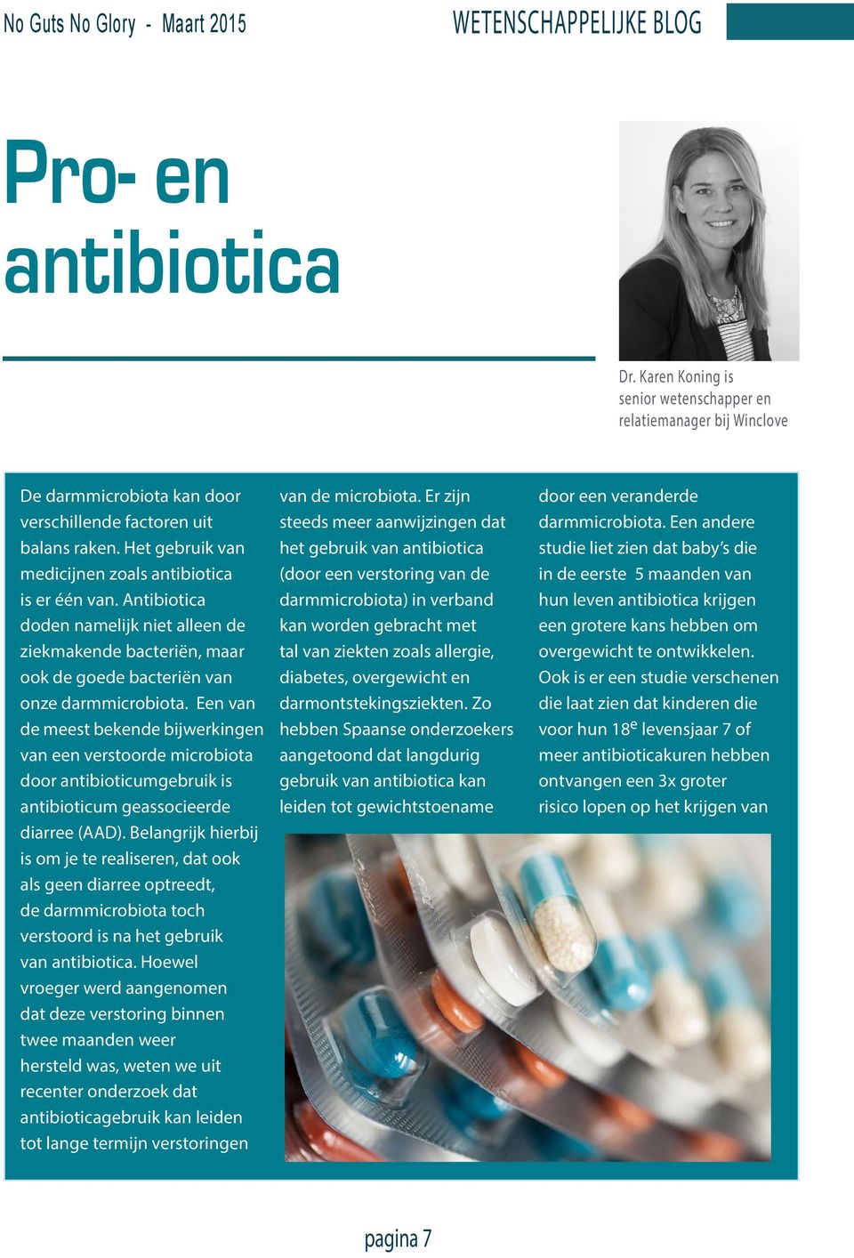 Een van de meest bekende bijwerkingen van een verstoorde microbiota door antibioticumgebruik is antibioticum geassocieerde diarree (AAD).
