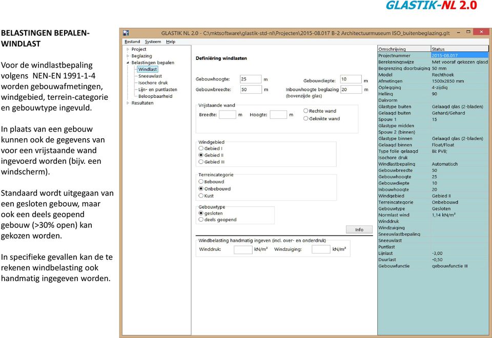 In plaats van een gebouw kunnen ook de gegevens van voor een vrijstaande wand ingevoerd worden (bijv. een windscherm).