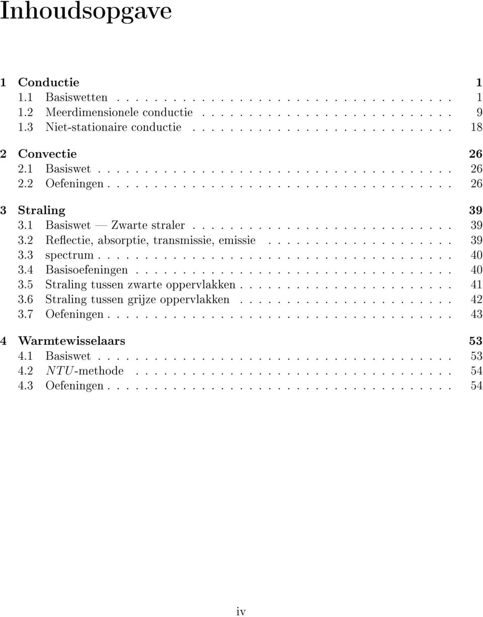 ................... 39 3.3 spectrum...................................... 40 3.4 Basisoefeningen.................................. 40 3.5 Straling tussen zwarte oppervlakken....................... 4 3.