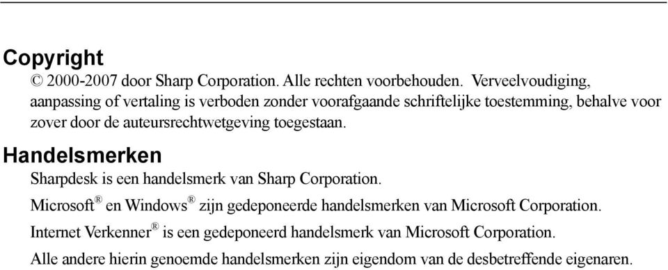 auteursrechtwetgeving toegestaan. Handelsmerken Sharpdesk is een handelsmerk van Sharp Corporation.