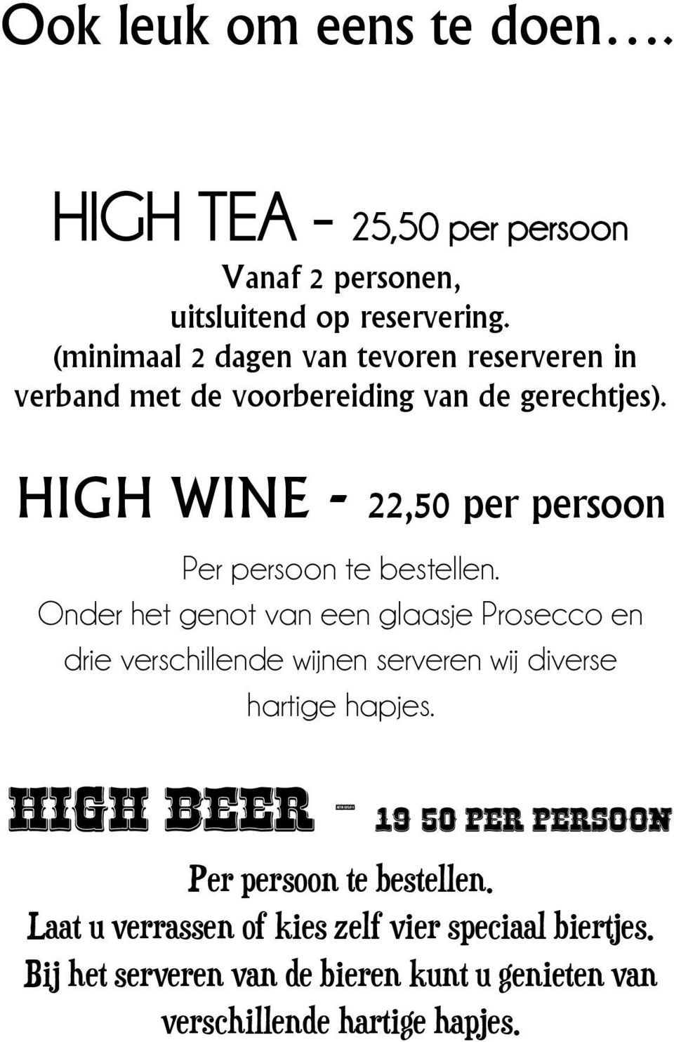 HIGH WINE - 22,50 per persoon Per persoon te bestellen.