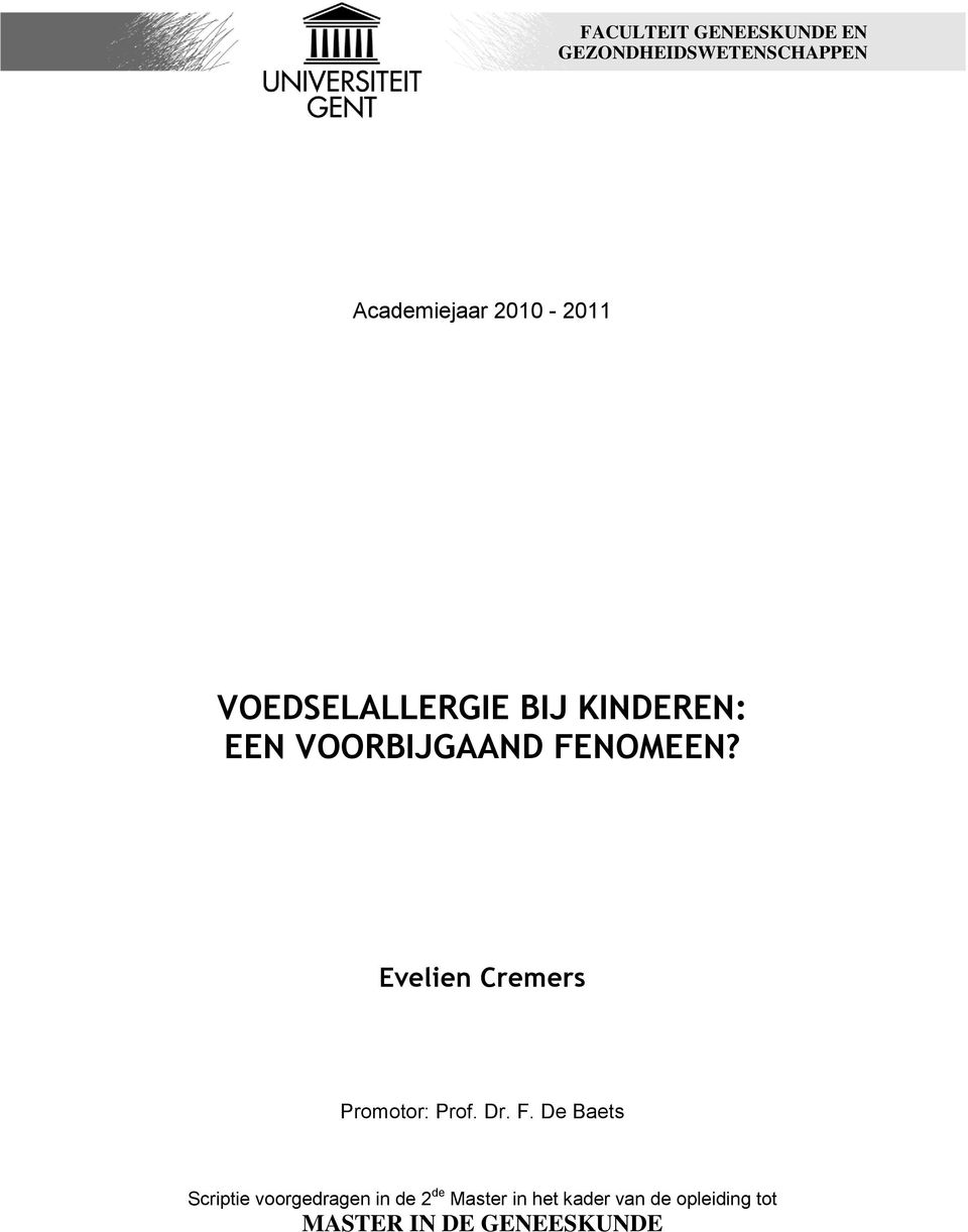 Evelien Cremers Promotor: Prof. Dr. F.