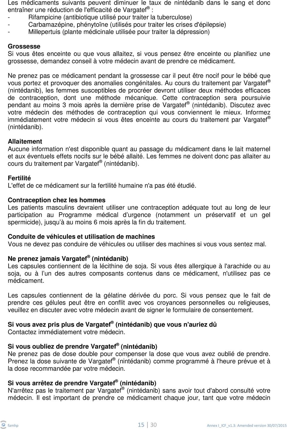 vous allaitez, si vous pensez être enceinte ou planifiez une grossesse, demandez conseil à votre médecin avant de prendre ce médicament.