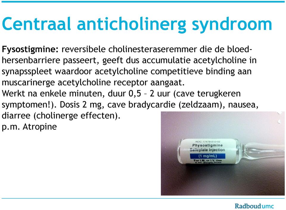 muscarinerge acetylcholine receptor aangaat.