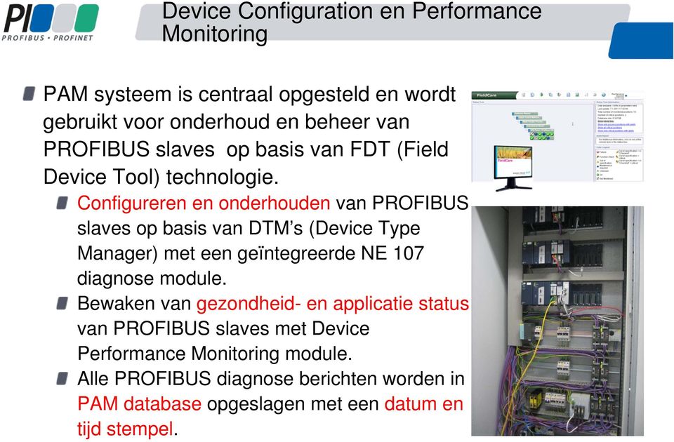 Configureren en onderhouden van PROFIBUS slaves op basis van DTM s (Device Type Manager) met een geïntegreerde NE 107 diagnose module.