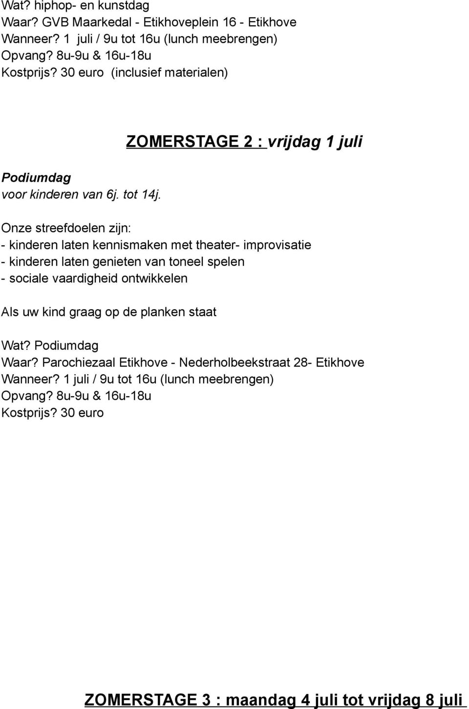 ZOMERSTAGE 2 : vrijdag 1 juli - kinderen laten kennismaken met theater- improvisatie - kinderen laten genieten van toneel spelen