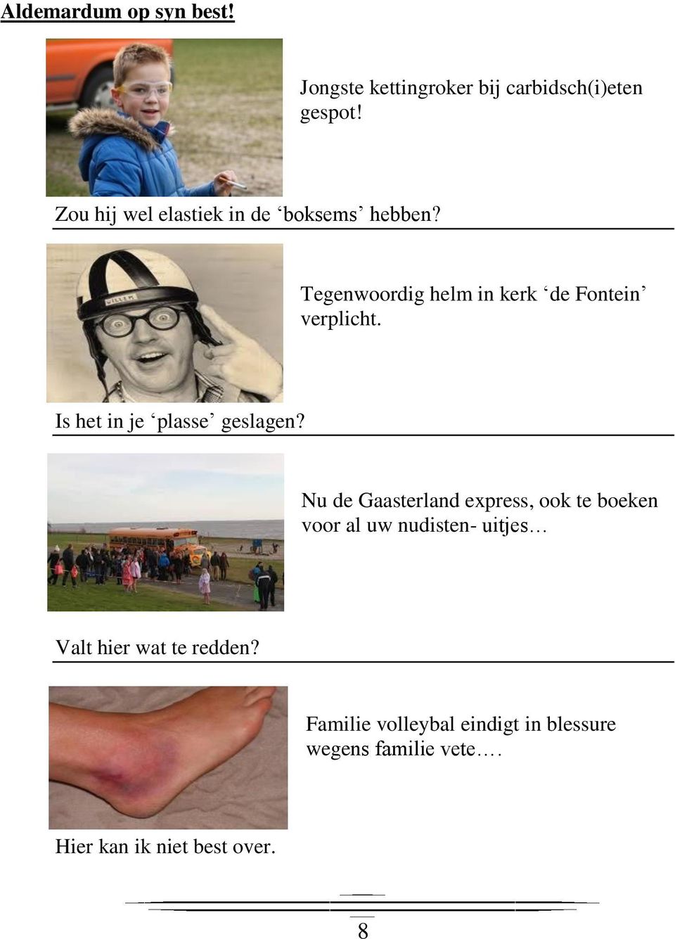 Is het in je plasse geslagen?