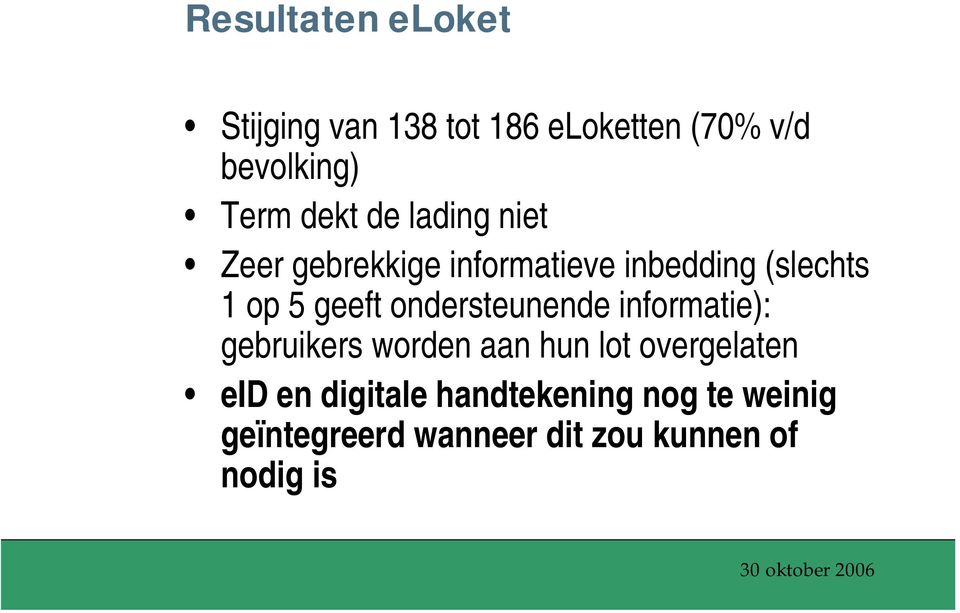 geeft ondersteunende informatie): gebruikers worden aan hun lot overgelaten eid