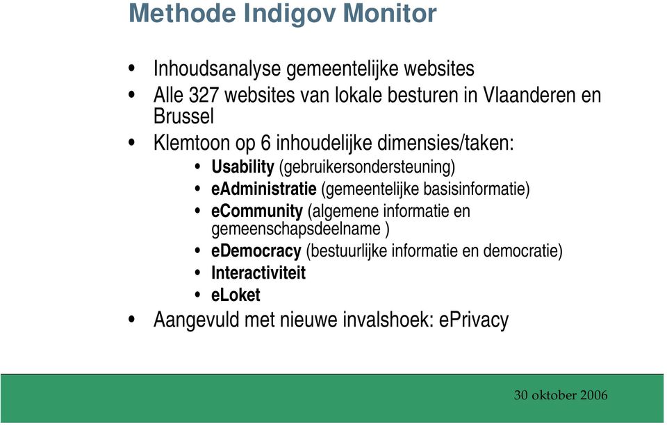 eadministratie (gemeentelijke basisinformatie) ecommunity (algemene informatie en gemeenschapsdeelname )