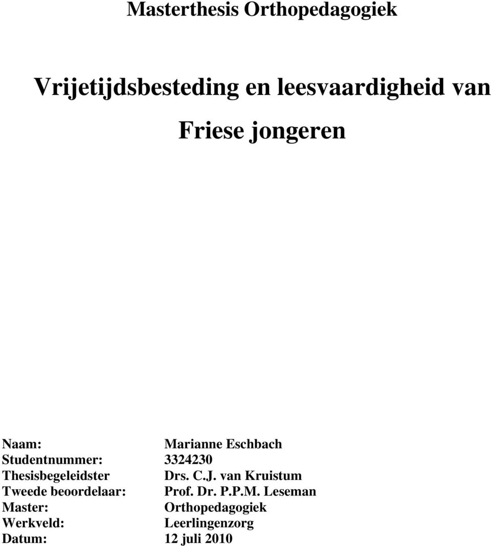 Thesisbegeleidster Drs. C.J. van Kruistum Tweede beoordelaar: Prof. Dr. P.P.M.