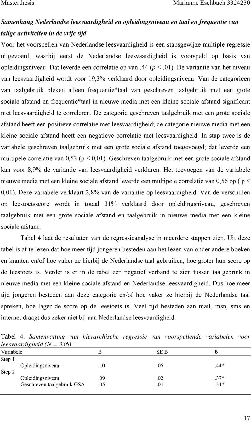 De variantie van het niveau van leesvaardigheid wordt voor 19,3% verklaard door opleidingsniveau.