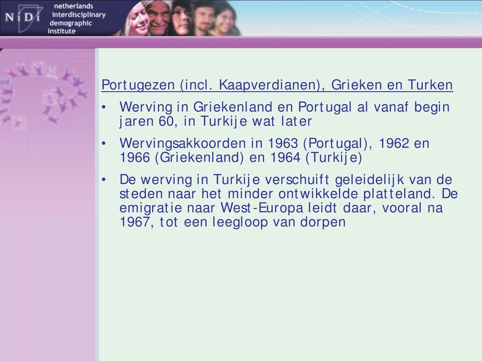 Turkije wat later Wervingsakkoorden in 1963 (Portugal), 1962 en 1966 (Griekenland) en 1964