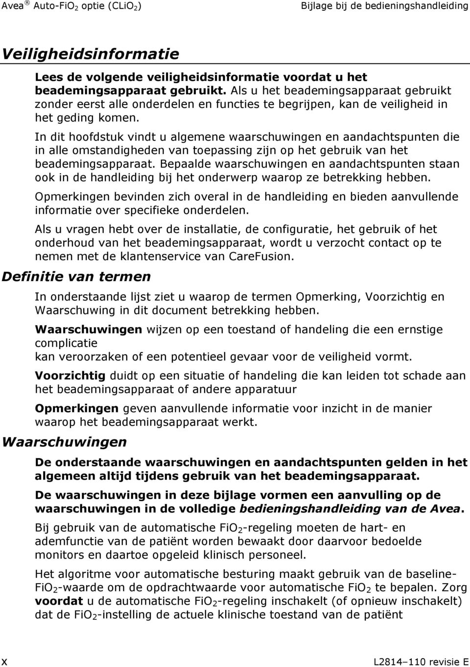 In dit hoofdstuk vindt u algemene waarschuwingen en aandachtspunten die in alle omstandigheden van toepassing zijn op het gebruik van het beademingsapparaat.