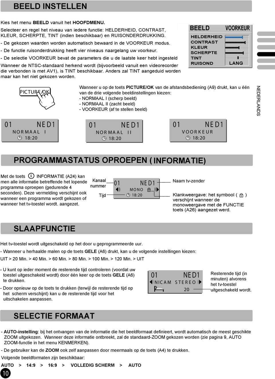 - De selectie VOORKEUR bevat de parameters die u de laatste keer hebt ingesteld Wanneer de NTSC-standaard herkend wordt (bijvoorbeeld vanuit een videorecorder die verbonden is met AV1), is TINT