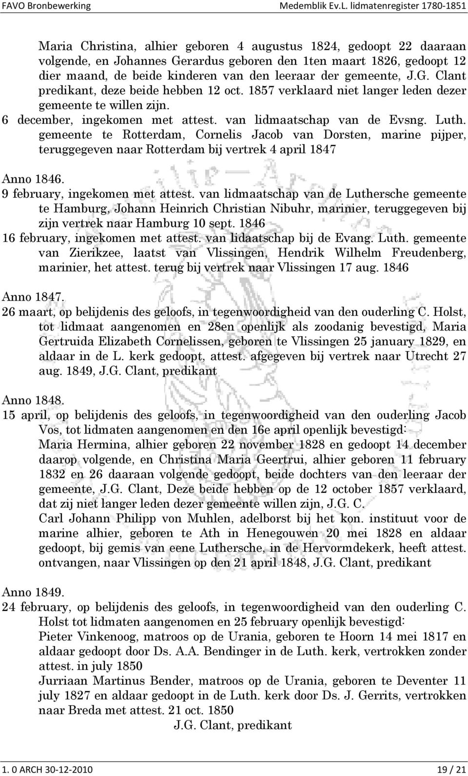 gemeente te Rotterdam, Cornelis Jacob van Dorsten, marine pijper, teruggegeven naar Rotterdam bij vertrek 4 april 1847 Anno 1846. 9 february, ingekomen met attest.