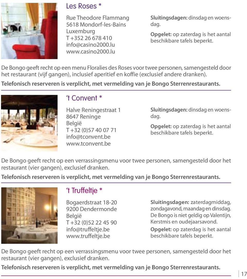 t Convent * Halve Reningestraat 1 8647 Reninge T +32 (0)57 40 07 71 info@tconvent.be www.tconvent.be Sluitingsdagen: dinsdag en woensdag.