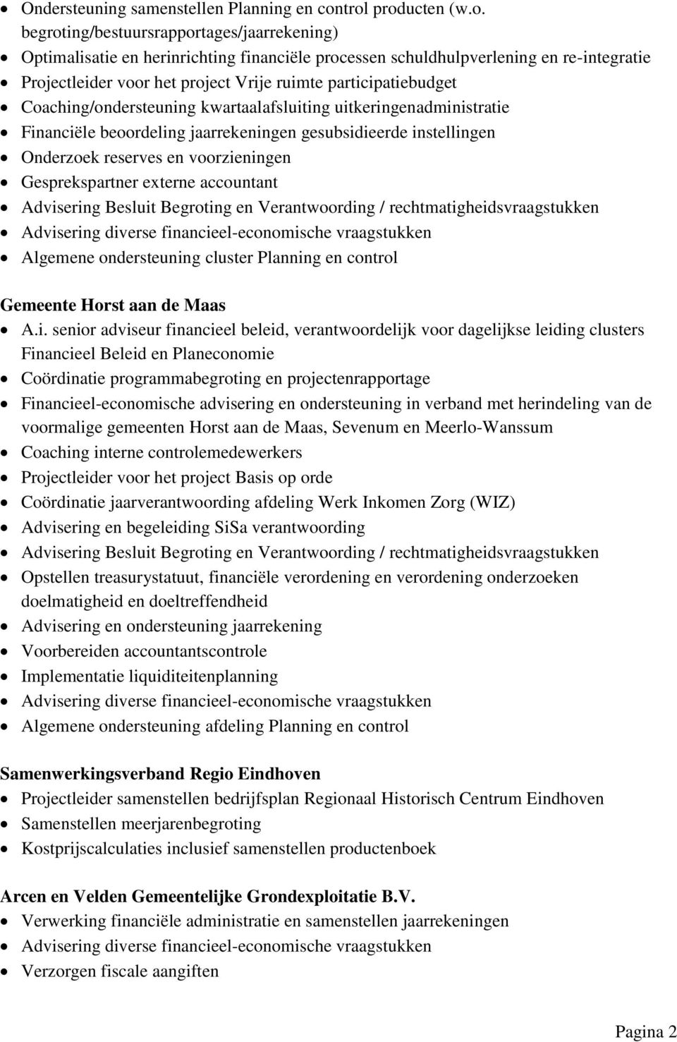 participatiebudget Coaching/ondersteuning kwartaalafsluiting uitkeringenadministratie Financiële beoordeling jaarrekeningen gesubsidieerde instellingen Onderzoek reserves en voorzieningen